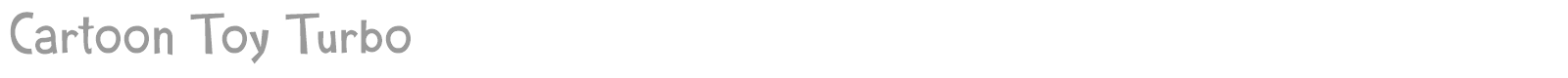 Cartoon Toy Turbo font preview